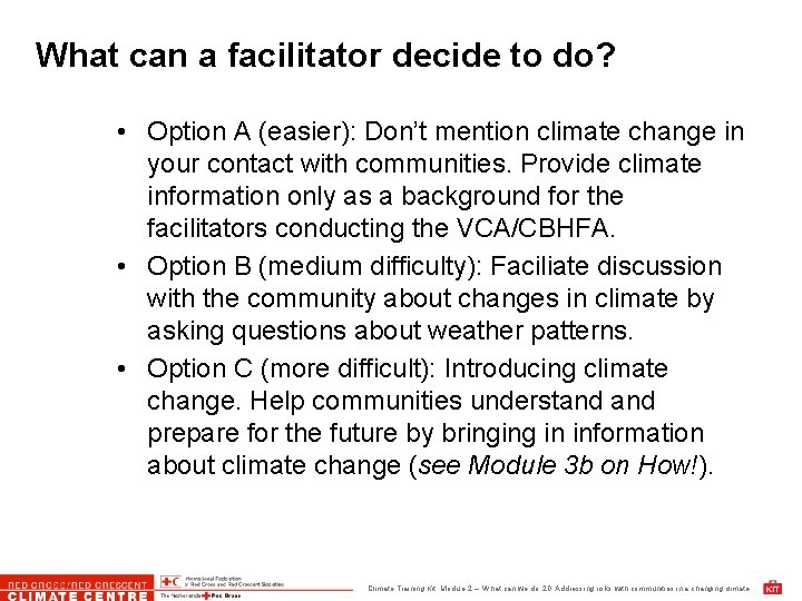 What can a facilitator decide to do? • Option A (easier): Don’t mention climate