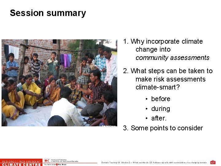 Session summary 1. Why incorporate climate change into community assessments 2. What steps can