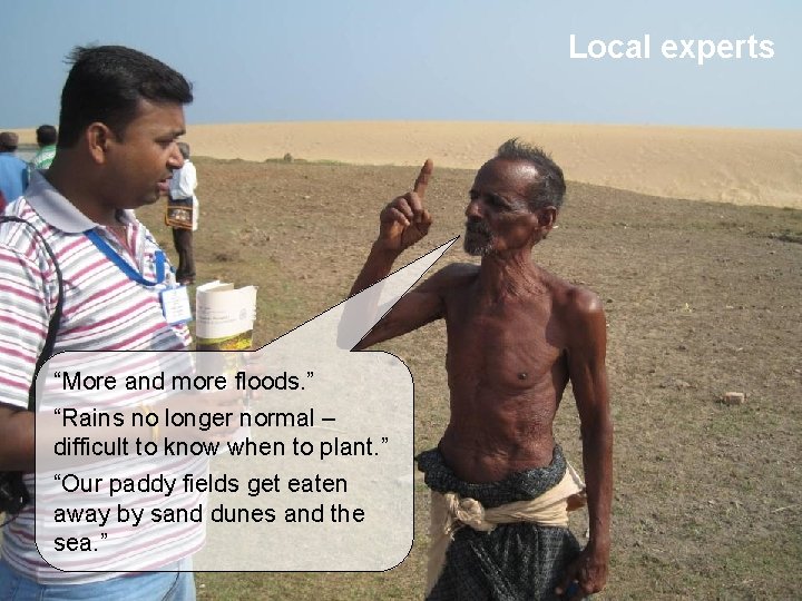 Local experts “More and more floods. ” “Rains no longer normal – difficult to