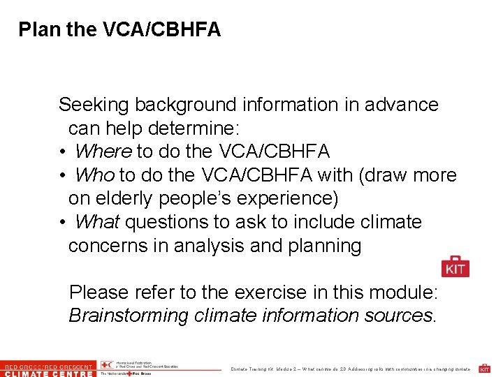 Plan the VCA/CBHFA Seeking background information in advance can help determine: • Where to