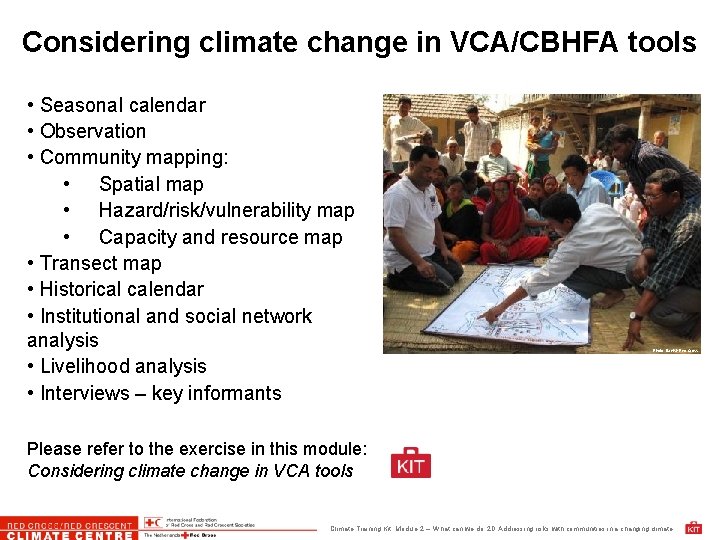 Considering climate change in VCA/CBHFA tools • Seasonal calendar • Observation • Community mapping: