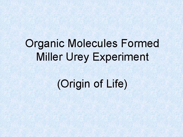 Organic Molecules Formed Miller Urey Experiment (Origin of Life) 