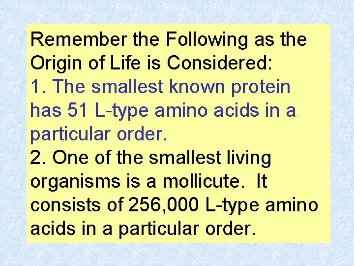 Remember the Following as the Origin of Life is Considered: 1. The smallest known