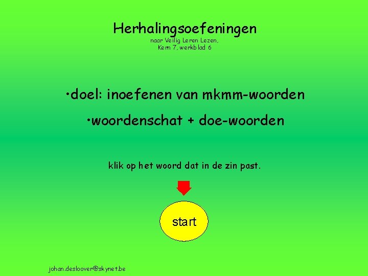 Herhalingsoefeningen naar Veilig Leren Lezen, Kern 7, werkblad 6 • doel: inoefenen van mkmm-woorden