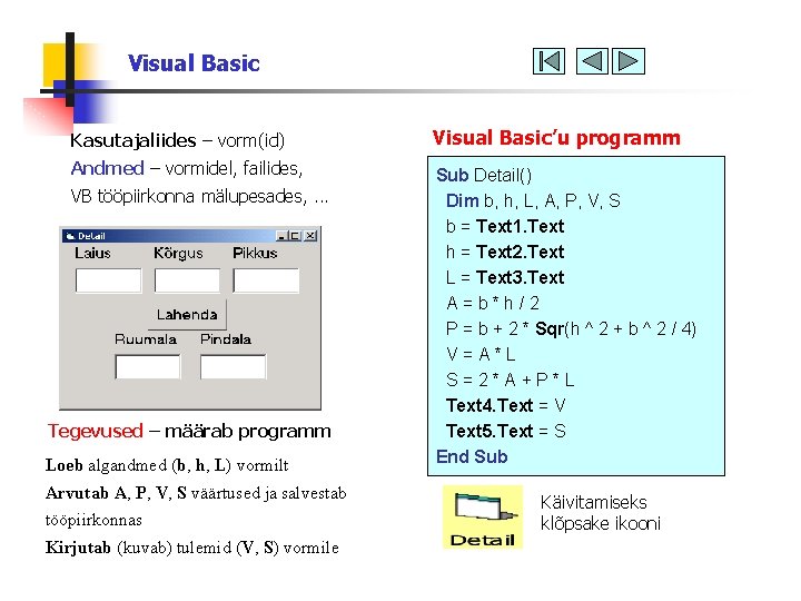 Visual Basic Kasutajaliides – vorm(id) Visual Basic’u programm Andmed – vormidel, failides, Sub Detail()