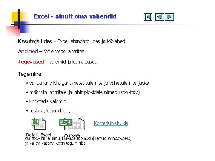 Excel - ainult oma vahendid Kasutajaliides – Exceli standardliides ja töölehed Andmed – töölehtede