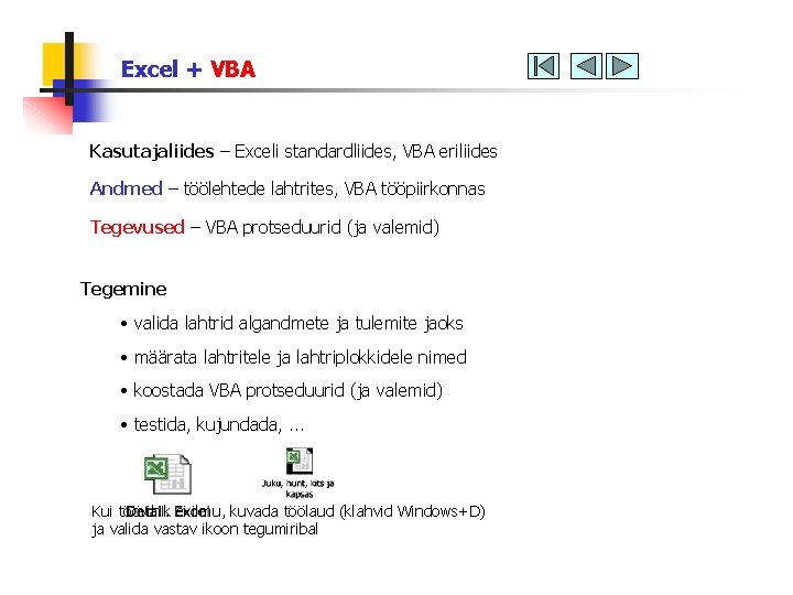 Excel + VBA Kasutajaliides – Exceli standardliides, VBA eriliides Andmed – töölehtede lahtrites, VBA