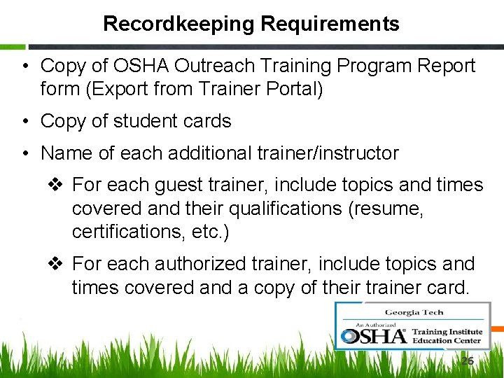 Recordkeeping Requirements • Copy of OSHA Outreach Training Program Report form (Export from Trainer