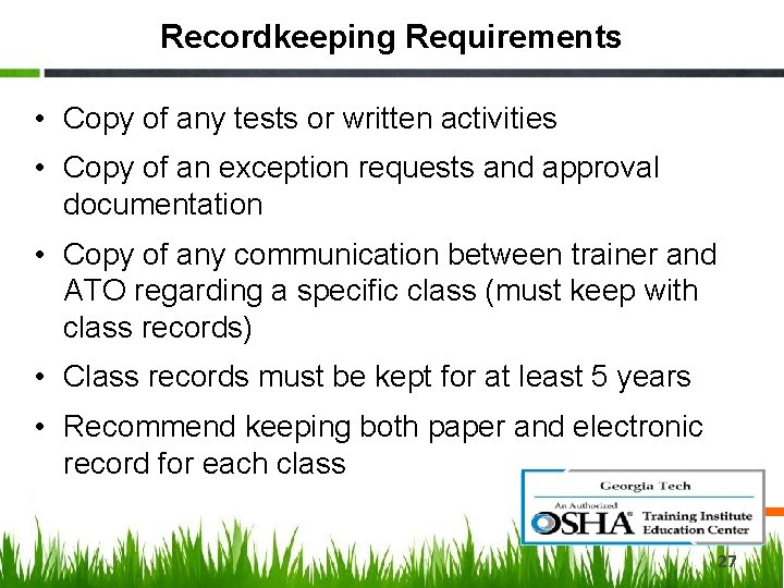 Recordkeeping Requirements • Copy of any tests or written activities • Copy of an