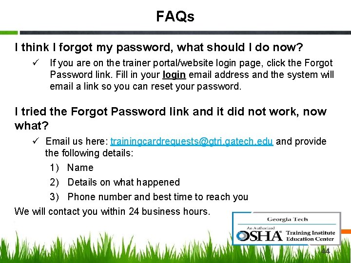 FAQs I think I forgot my password, what should I do now? ü If