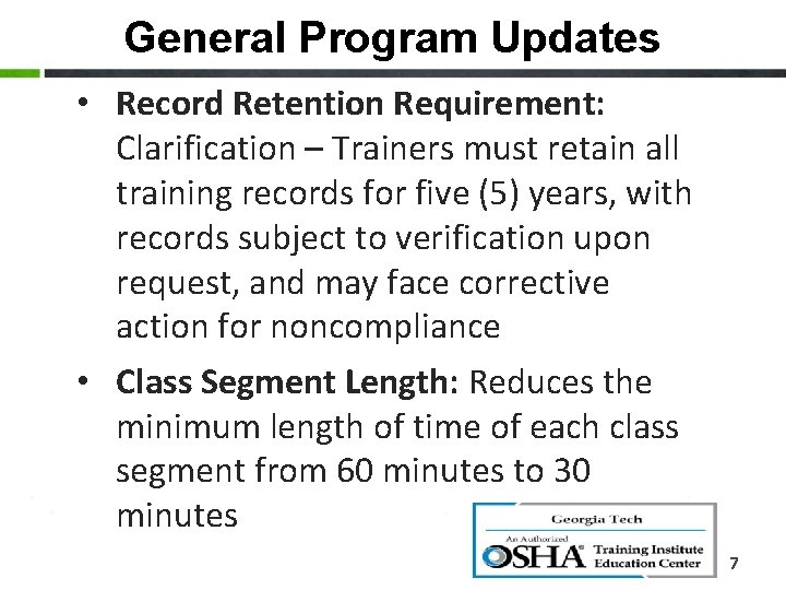 General Program Updates • Record Retention Requirement: Clarification – Trainers must retain all training