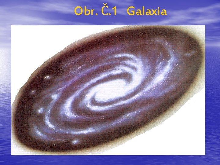Obr. Č. 1 Galaxia 