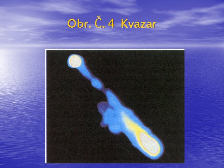 Obr. Č. 4 Kvazar 