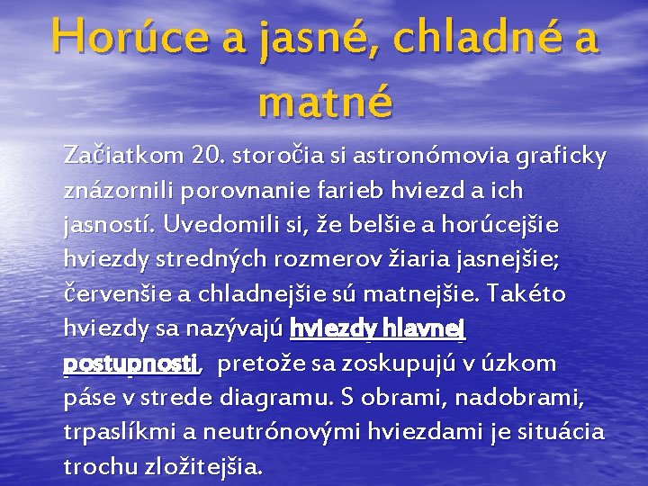 Horúce a jasné, chladné a matné Začiatkom 20. storočia si astronómovia graficky znázornili porovnanie