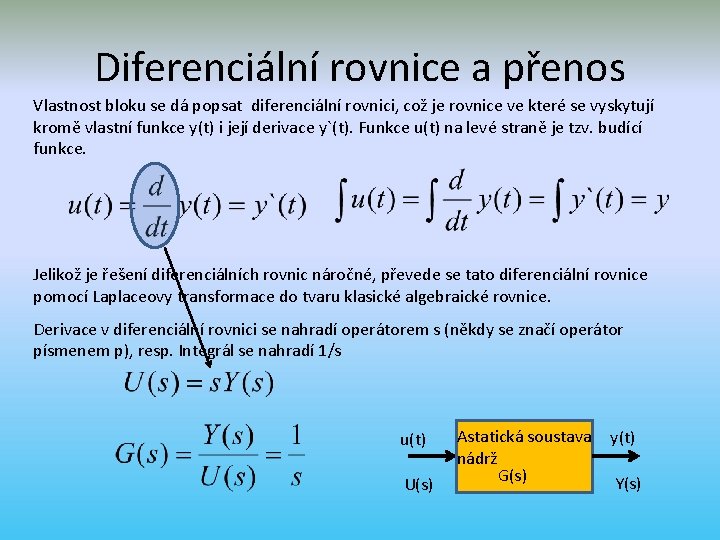 Diferenciální rovnice a přenos Vlastnost bloku se dá popsat diferenciální rovnici, což je rovnice