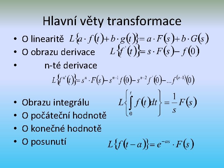 Hlavní věty transformace • O linearitě • O obrazu derivace • n-té derivace •