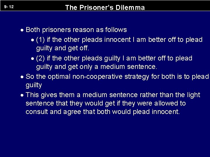 9 - 12 The Prisoner’s Dilemma · Both prisoners reason as follows · (1)