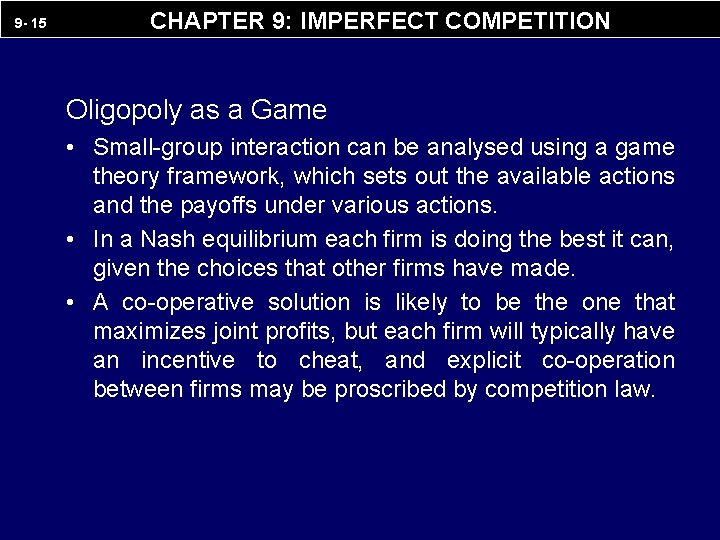 9 - 15 CHAPTER 9: IMPERFECT COMPETITION Oligopoly as a Game • Small-group interaction