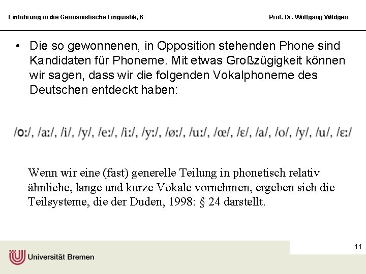 Einführung in die Germanistische Linguistik, 6 Prof. Dr. Wolfgang Wildgen • Die so gewonnenen,