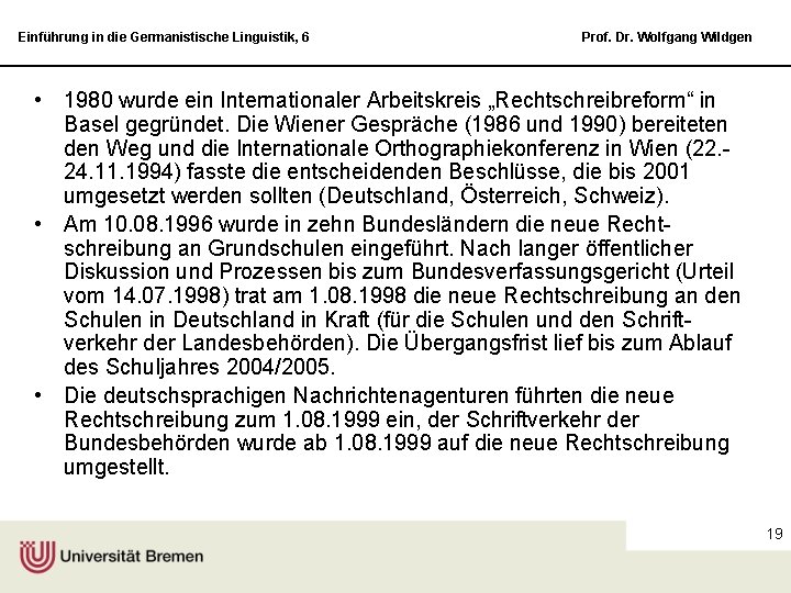 Einführung in die Germanistische Linguistik, 6 Prof. Dr. Wolfgang Wildgen • 1980 wurde ein