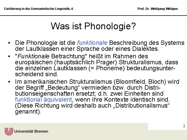 Einführung in die Germanistische Linguistik, 6 Prof. Dr. Wolfgang Wildgen Was ist Phonologie? •