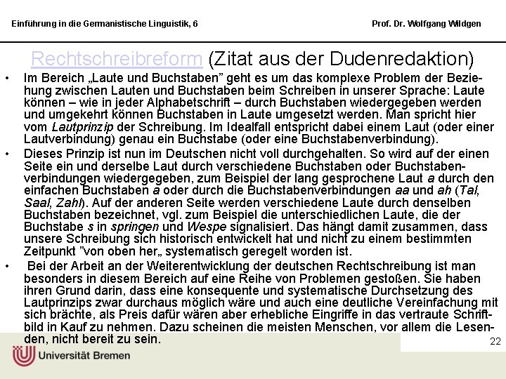 Einführung in die Germanistische Linguistik, 6 Prof. Dr. Wolfgang Wildgen Rechtschreibreform (Zitat aus der