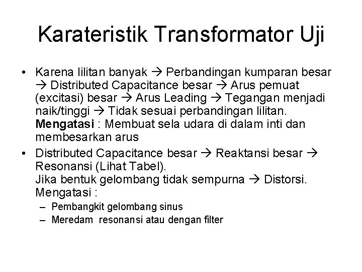 Karateristik Transformator Uji • Karena lilitan banyak Perbandingan kumparan besar Distributed Capacitance besar Arus