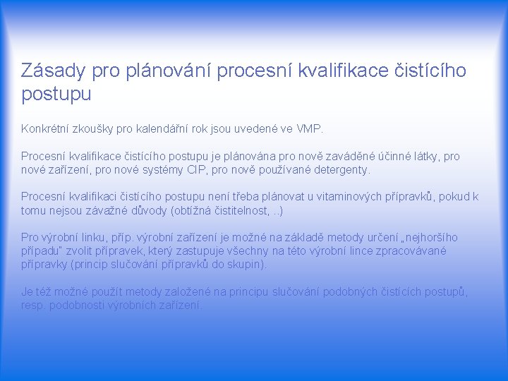 Zásady pro plánování procesní kvalifikace čistícího postupu Konkrétní zkoušky pro kalendářní rok jsou uvedené