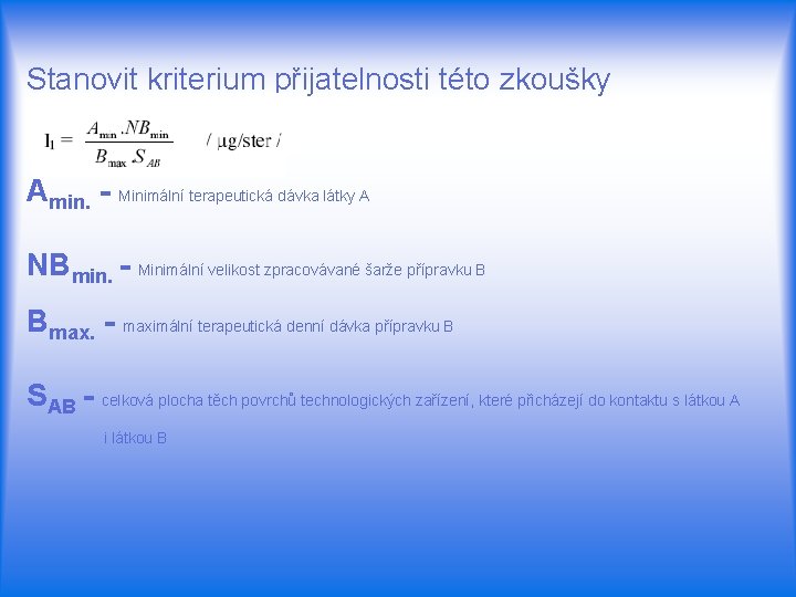 Stanovit kriterium přijatelnosti této zkoušky Amin. - Minimální terapeutická dávka látky A NBmin. -