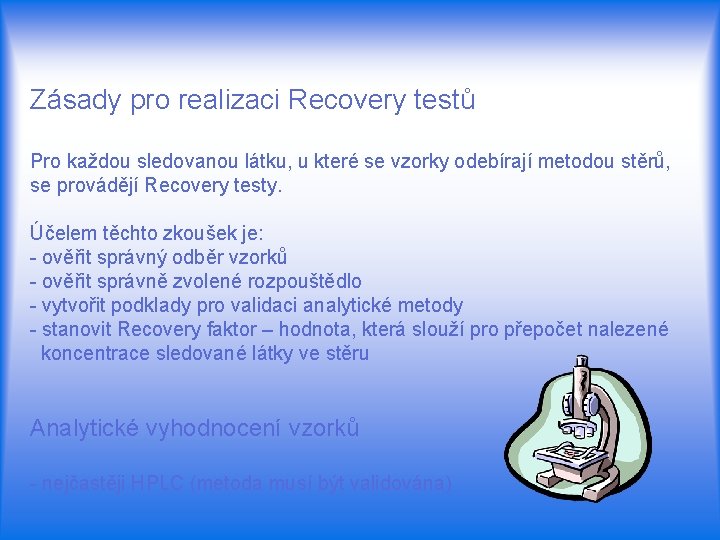 Zásady pro realizaci Recovery testů Pro každou sledovanou látku, u které se vzorky odebírají