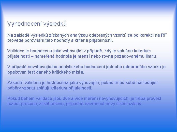 Vyhodnocení výsledků Na základě výsledků získaných analýzou odebraných vzorků se po korekci na RF