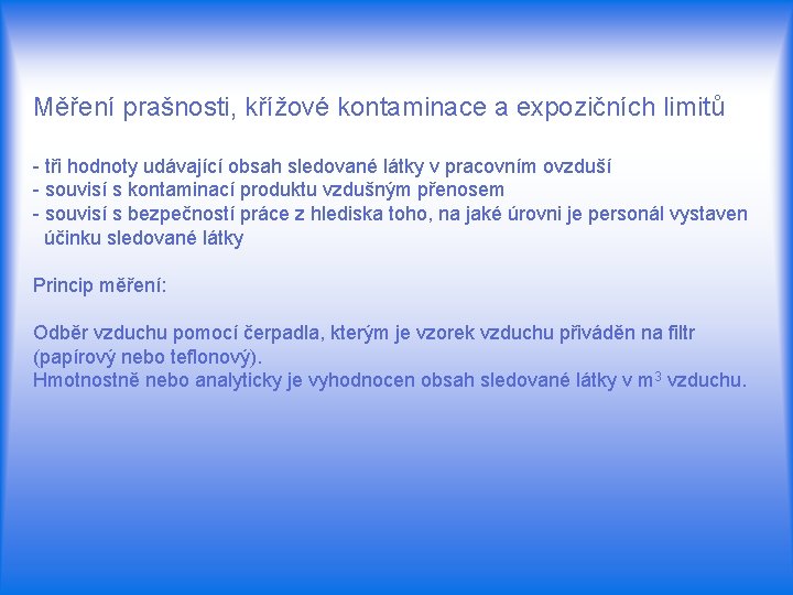 Měření prašnosti, křížové kontaminace a expozičních limitů - tři hodnoty udávající obsah sledované látky