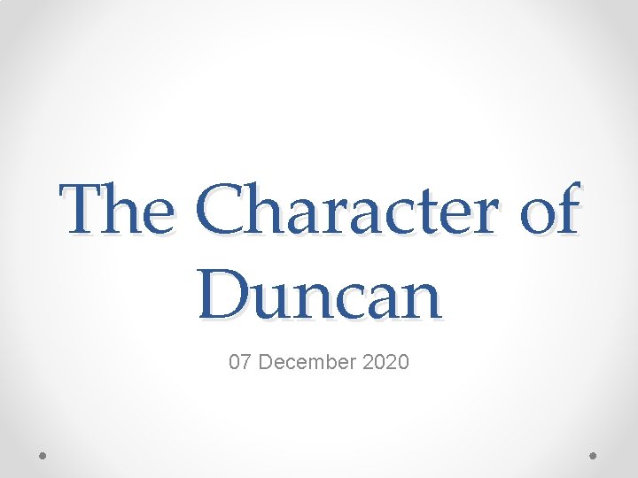 The Character of Duncan 07 December 2020 