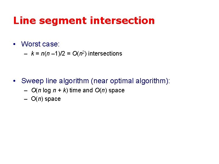 Line segment intersection • Worst case: – k = n(n – 1)/2 = O(n