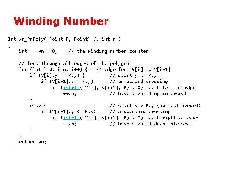 Winding Number Int wn_Pn. Poly( Point P, Point* V, int n ) { int