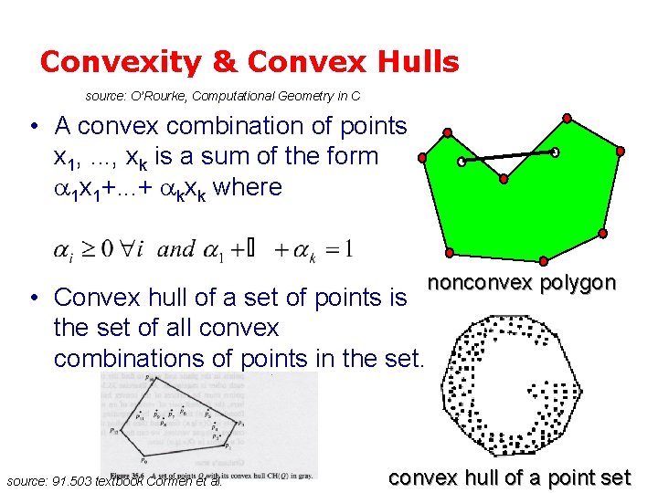 Convexity & Convex Hulls source: O’Rourke, Computational Geometry in C • A convex combination