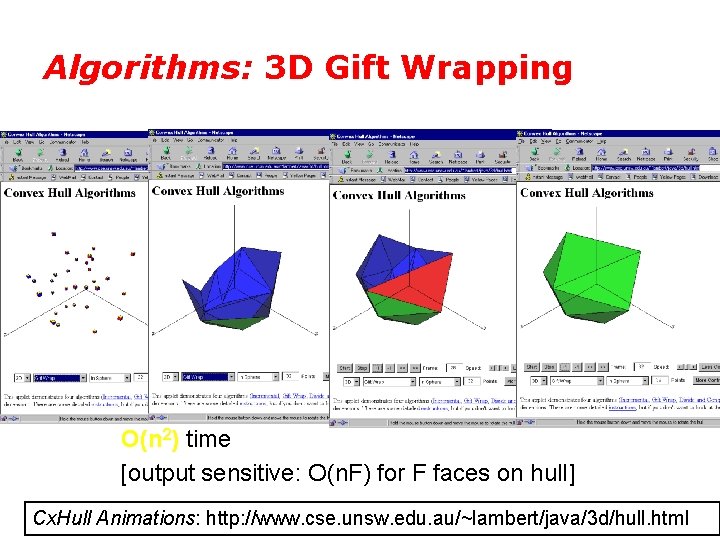 Algorithms: 3 D Gift Wrapping O(n 2) time [output sensitive: O(n. F) for F