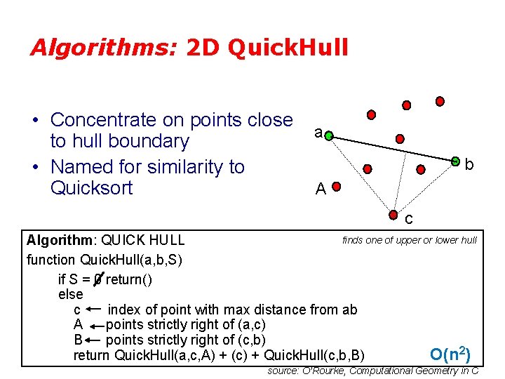 Algorithms: 2 D Quick. Hull • Concentrate on points close to hull boundary •