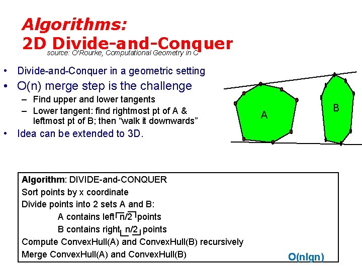 Algorithms: 2 Dsource: Divide-and-Conquer O’Rourke, Computational Geometry in C • Divide-and-Conquer in a geometric