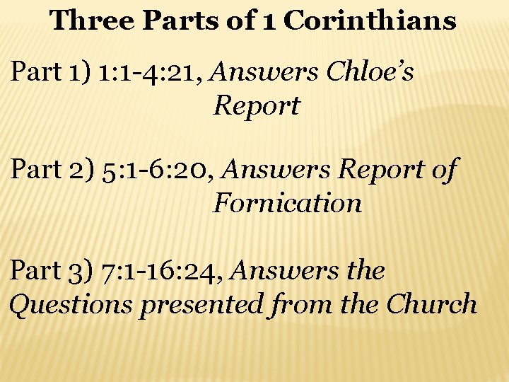 Three Parts of 1 Corinthians Part 1) 1: 1 -4: 21, Answers Chloe’s Report