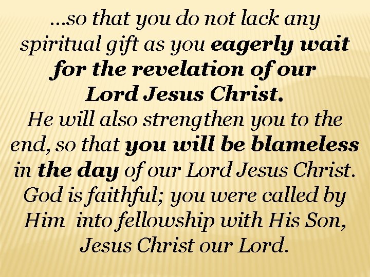 …so that you do not lack any spiritual gift as you eagerly wait for