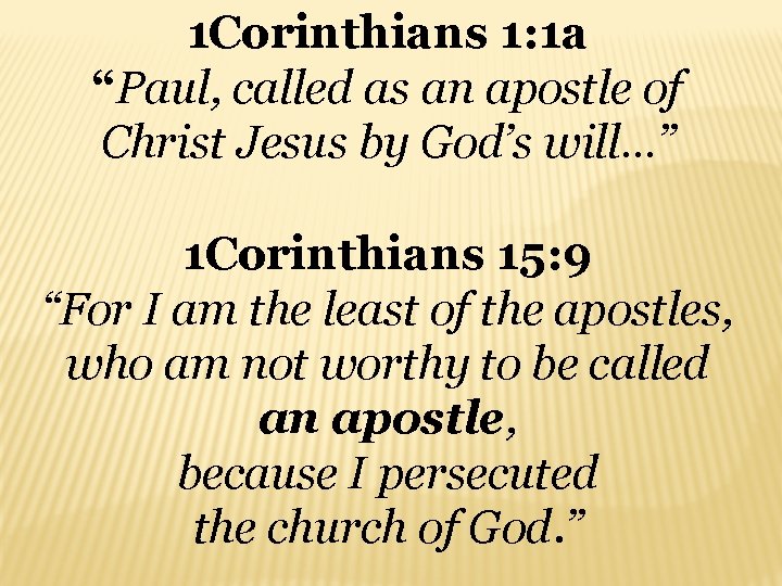 1 Corinthians 1: 1 a “Paul, called as an apostle of Christ Jesus by