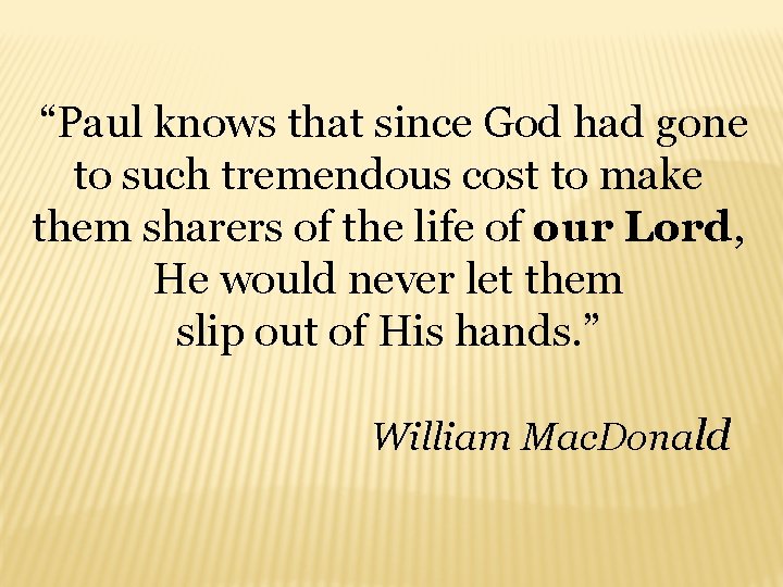 “Paul knows that since God had gone to such tremendous cost to make them