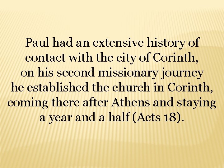 Paul had an extensive history of contact with the city of Corinth, on his