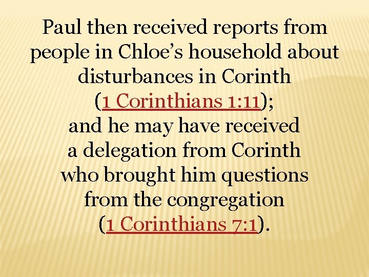 Paul then received reports from people in Chloe’s household about disturbances in Corinth (1