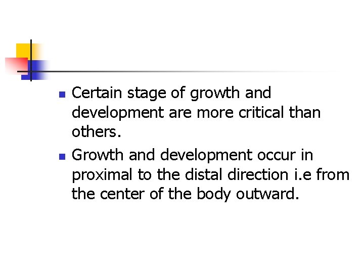 n n Certain stage of growth and development are more critical than others. Growth