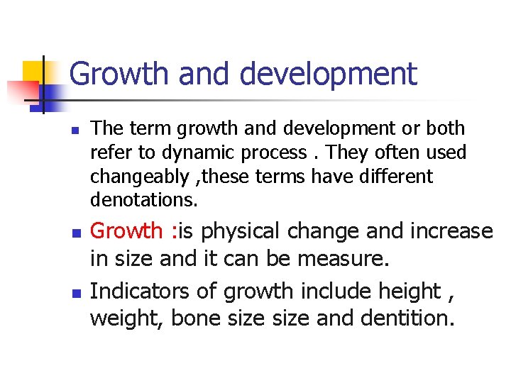 Growth and development n n n The term growth and development or both refer