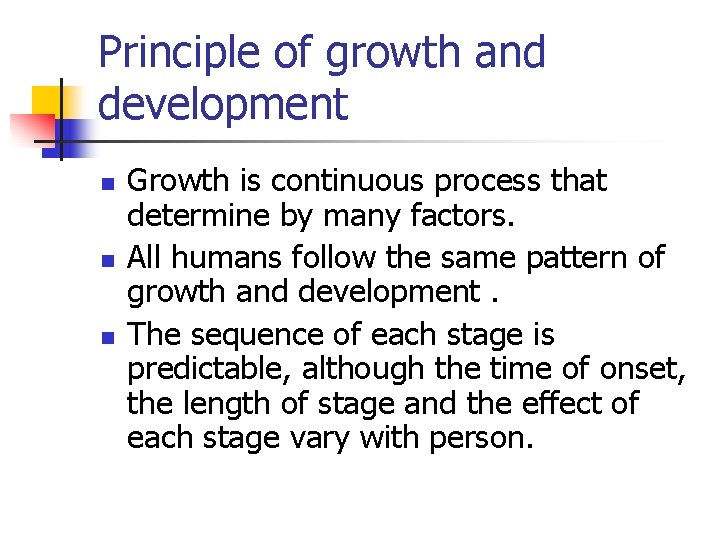 Principle of growth and development n n n Growth is continuous process that determine