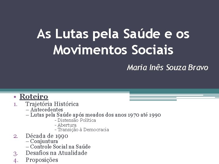 As Lutas pela Saúde e os Movimentos Sociais Maria Inês Souza Bravo • Roteiro
