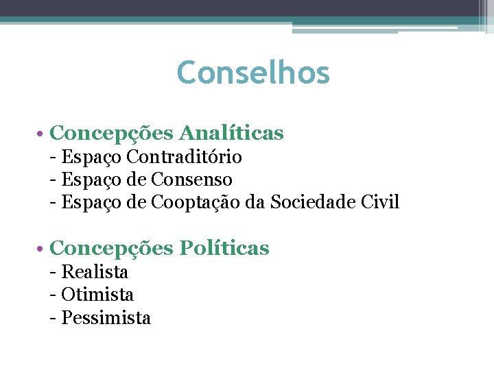 Conselhos • Concepções Analíticas - Espaço Contraditório - Espaço de Consenso - Espaço de